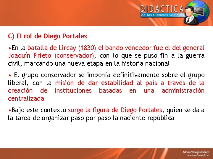 C) El rol de Diego Portales • En la batalla de Lircay (1830) el