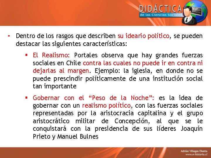  • Dentro de los rasgos que describen su ideario político, se pueden destacar