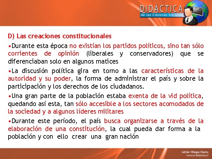 D) Las creaciones constitucionales • Durante esta época no existían los partidos políticos, sino