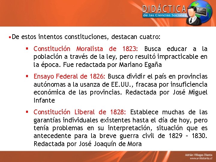  • De estos intentos constituciones, destacan cuatro: § Constitución Moralista de 1823: Busca