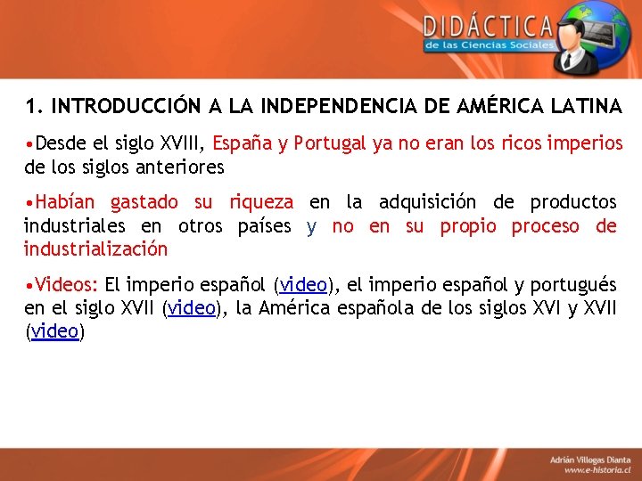 1. INTRODUCCIÓN A LA INDEPENDENCIA DE AMÉRICA LATINA • Desde el siglo XVIII, España