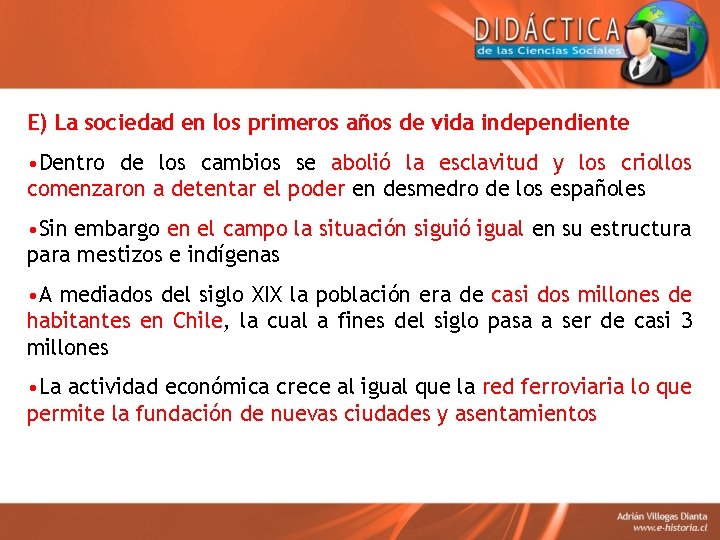 E) La sociedad en los primeros años de vida independiente • Dentro de los