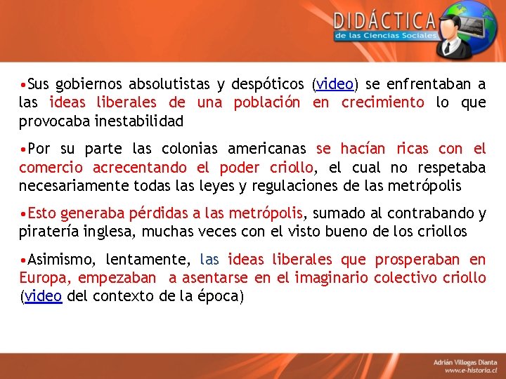  • Sus gobiernos absolutistas y despóticos (video) se enfrentaban a las ideas liberales