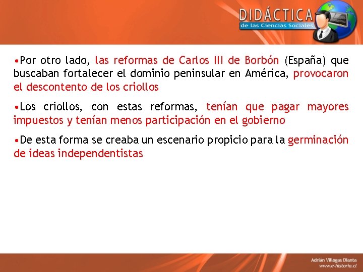  • Por otro lado, las reformas de Carlos III de Borbón (España) que