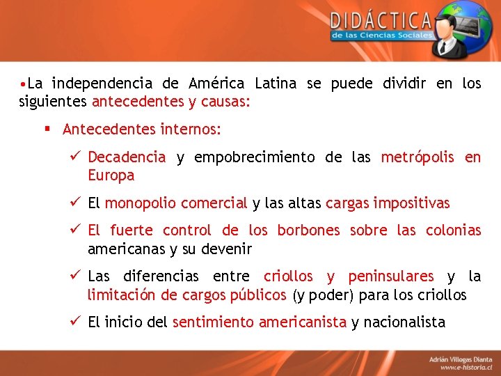  • La independencia de América Latina se puede dividir en los siguientes antecedentes