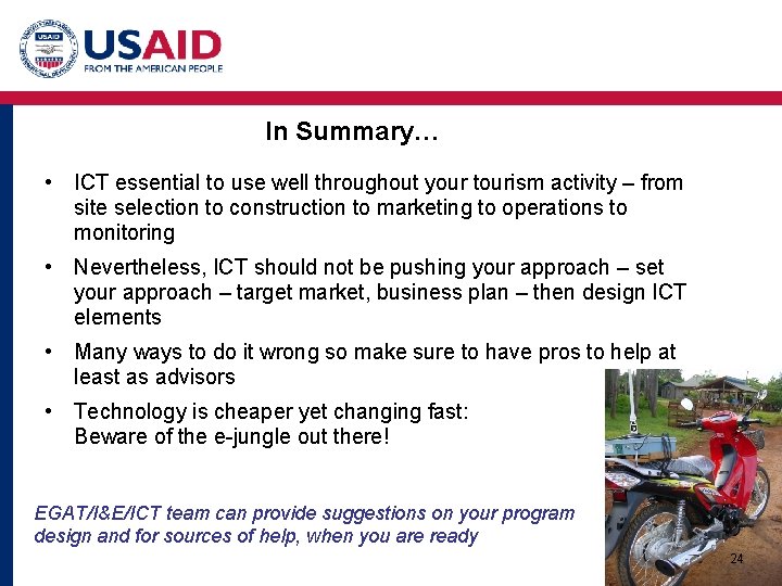 In Summary… • ICT essential to use well throughout your tourism activity – from