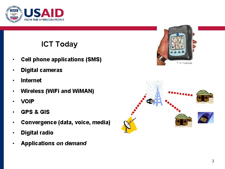 ICT Today • Cell phone applications (SMS) • Digital cameras • Internet • Wireless