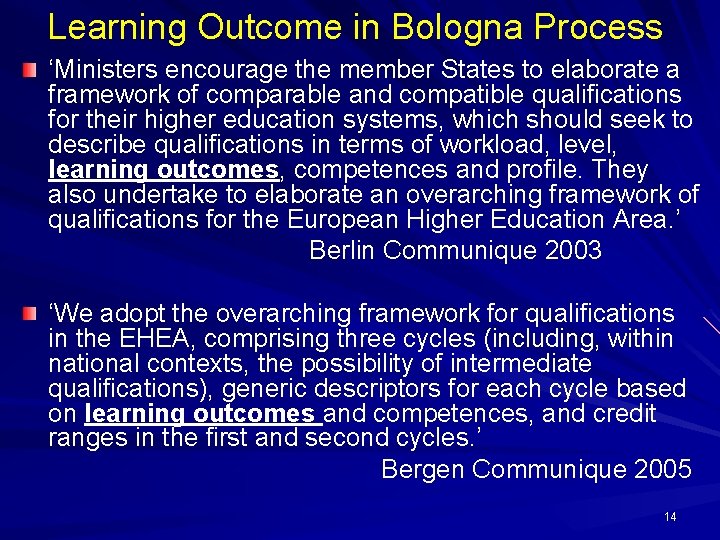 Learning Outcome in Bologna Process ‘Ministers encourage the member States to elaborate a framework