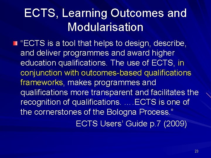 ECTS, Learning Outcomes and Modularisation “ECTS is a tool that helps to design, describe,