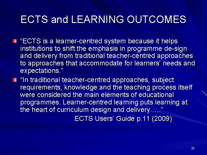 ECTS and LEARNING OUTCOMES “ECTS is a learner centred system because it helps institutions