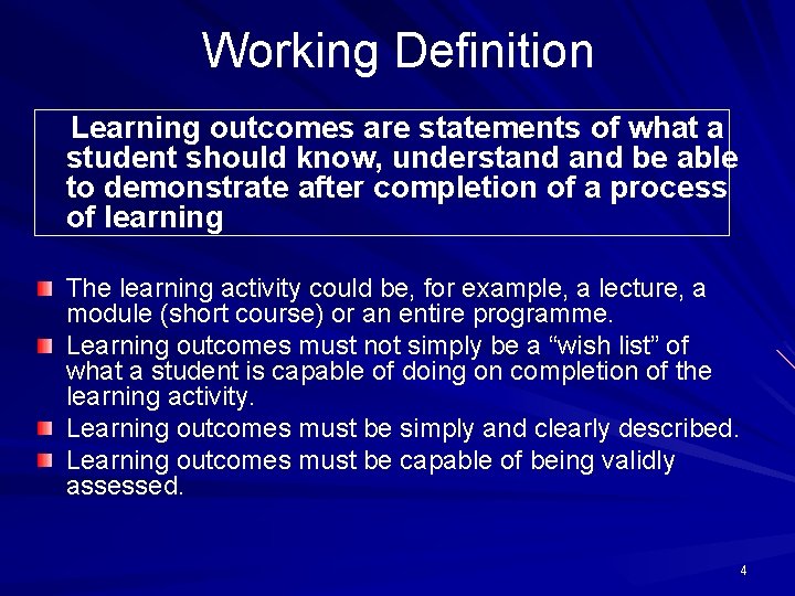 Working Definition Learning outcomes are statements of what a student should know, understand be