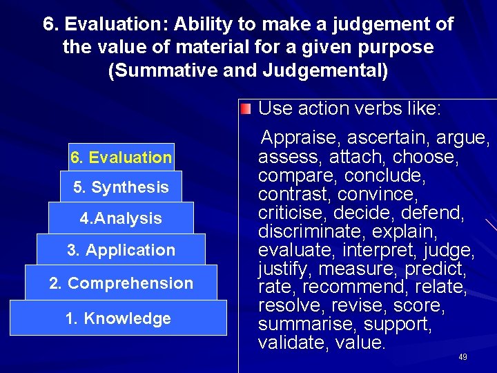 6. Evaluation: Ability to make a judgement of the value of material for a