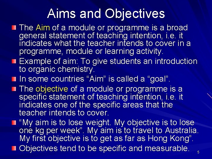 Aims and Objectives The Aim of a module or programme is a broad general