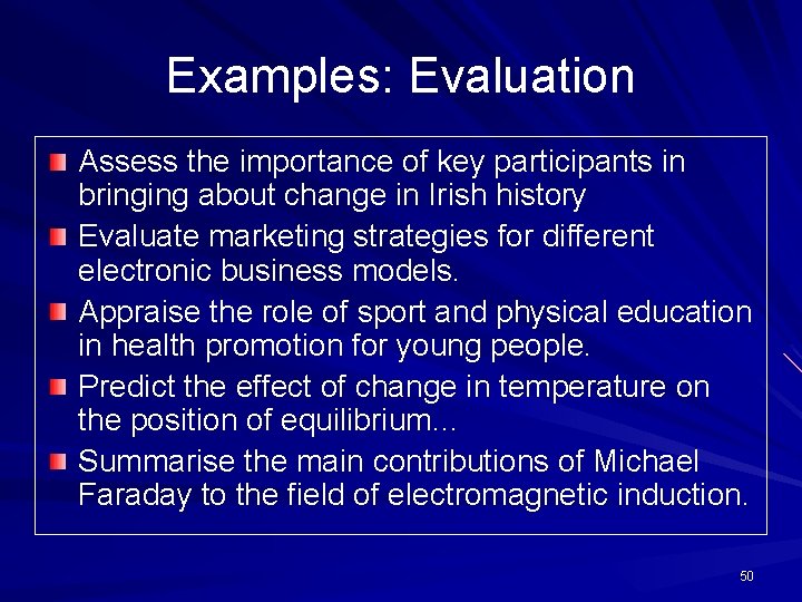 Examples: Evaluation Assess the importance of key participants in bringing about change in Irish