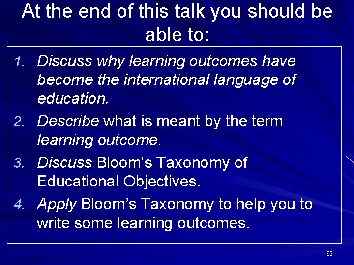 At the end of this talk you should be able to: 1. Discuss why