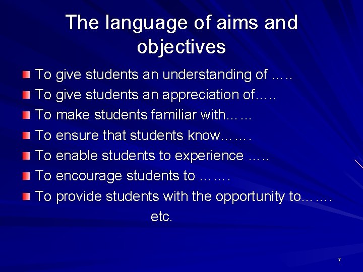 The language of aims and objectives To give students an understanding of …. .