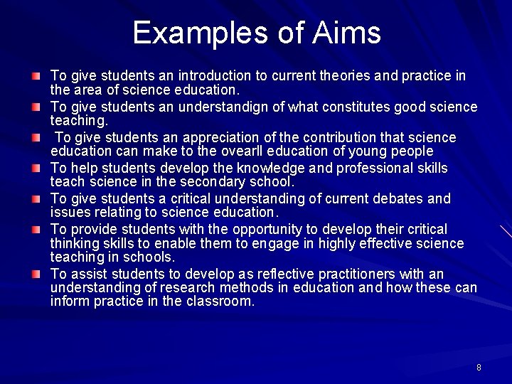 Examples of Aims To give students an introduction to current theories and practice in