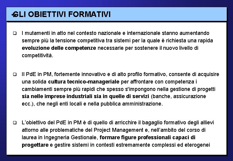 GLI OBIETTIVI FORMATIVI I mutamenti in atto nel contesto nazionale e internazionale stanno aumentando