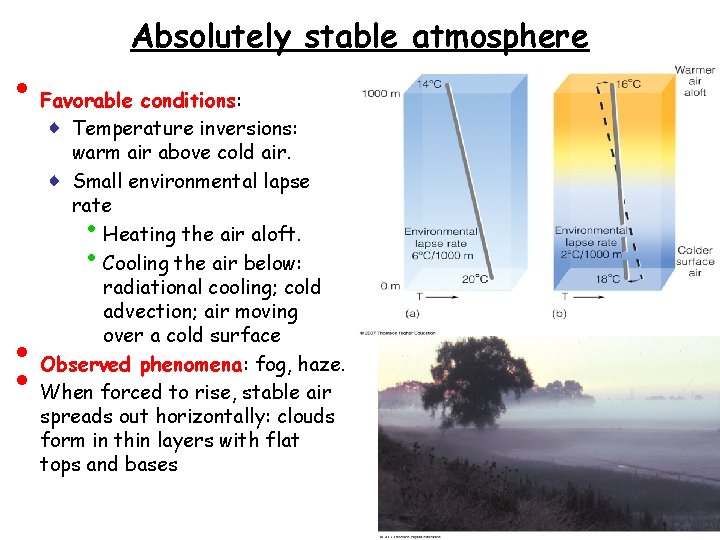  • Absolutely stable atmosphere Favorable conditions: ♦ Temperature inversions: warm air above cold