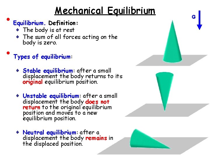 • • Mechanical Equilibrium. Definition: ♦ The body is at rest ♦ The