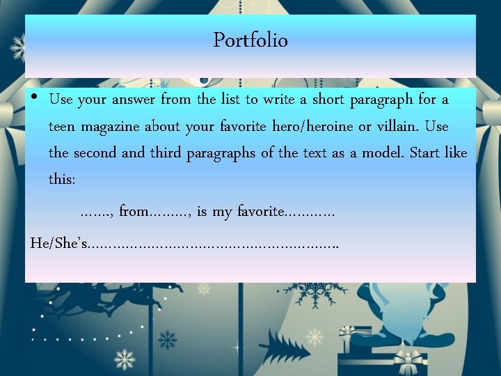 Portfolio • Use your answer from the list to write a short paragraph for