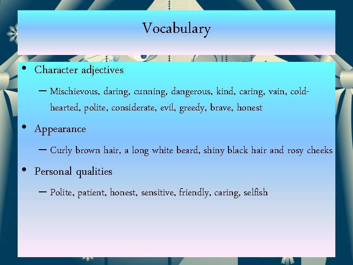 Vocabulary • Character adjectives – Mischievous, daring, cunning, dangerous, kind, caring, vain, coldhearted, polite,