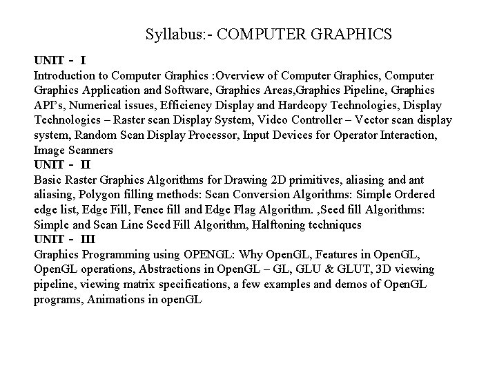 Syllabus: - COMPUTER GRAPHICS UNIT‐ I Introduction to Computer Graphics : Overview of Computer
