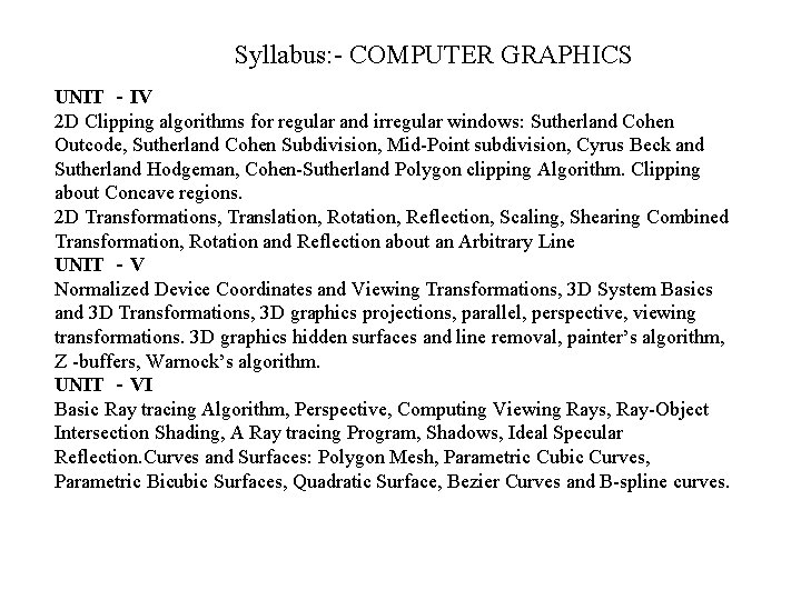 Syllabus: - COMPUTER GRAPHICS UNIT ‐IV 2 D Clipping algorithms for regular and irregular