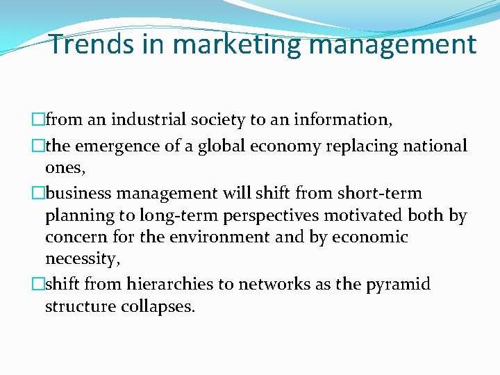 Trends in marketing management �from an industrial society to an information, �the emergence of