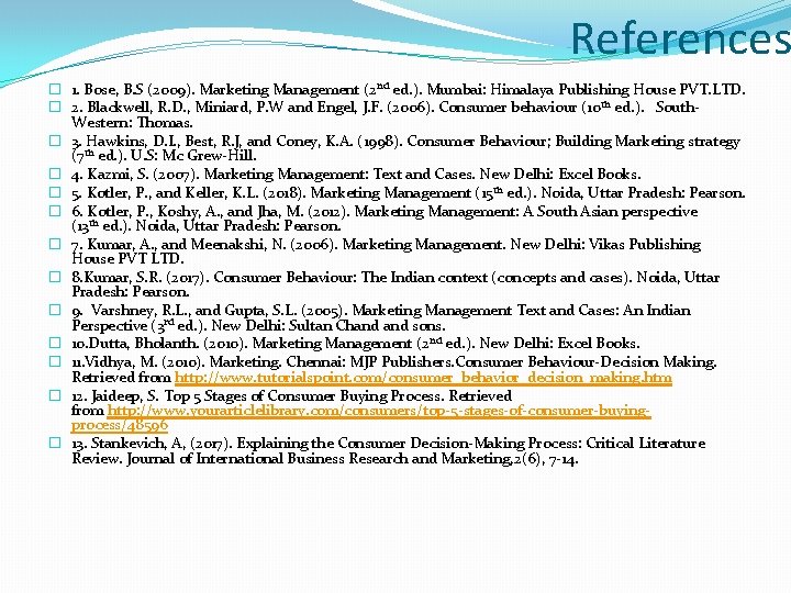 References � 1. Bose, B. S (2009). Marketing Management (2 nd ed. ). Mumbai: