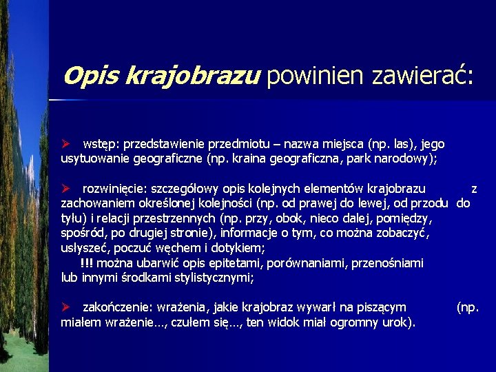 Opis krajobrazu powinien zawierać: Ø wstęp: przedstawienie przedmiotu – nazwa miejsca (np. las), jego