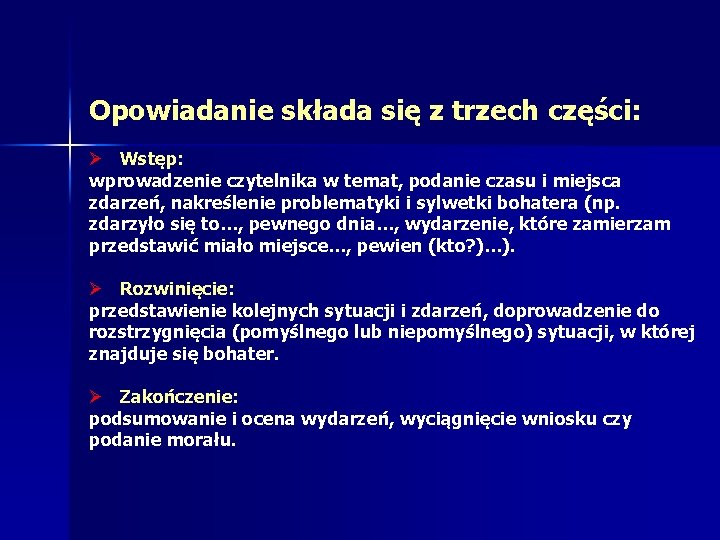 Opowiadanie składa się z trzech części: Ø Wstęp: wprowadzenie czytelnika w temat, podanie czasu