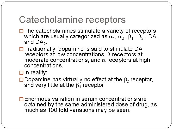 Catecholamine receptors � The catecholamines stimulate a variety of receptors which are usually categorized