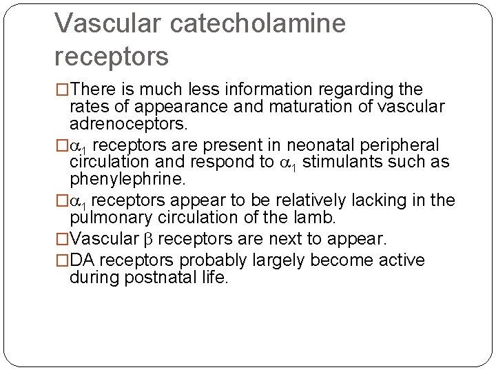 Vascular catecholamine receptors �There is much less information regarding the rates of appearance and