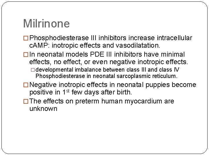 Milrinone � Phosphodiesterase III inhibitors increase intracellular c. AMP: inotropic effects and vasodilatation. �