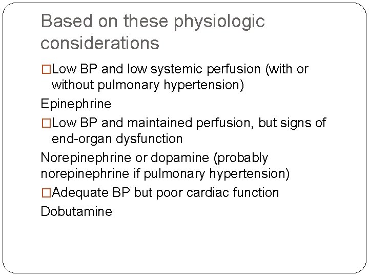 Based on these physiologic considerations �Low BP and low systemic perfusion (with or without