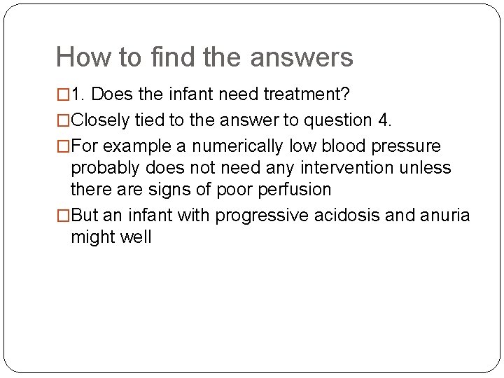 How to find the answers � 1. Does the infant need treatment? �Closely tied