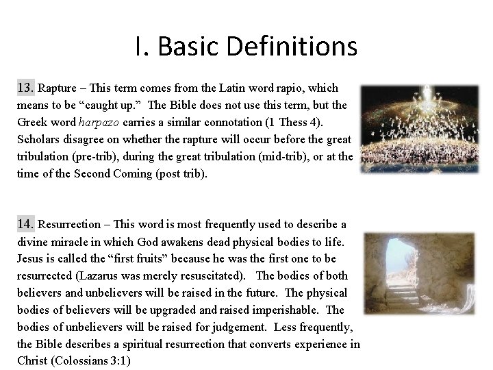 I. Basic Definitions 13. Rapture – This term comes from the Latin word rapio,