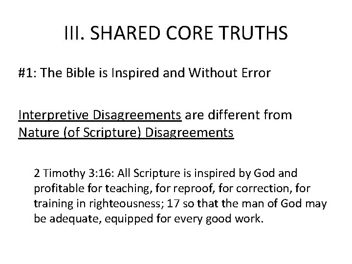 III. SHARED CORE TRUTHS #1: The Bible is Inspired and Without Error Interpretive Disagreements