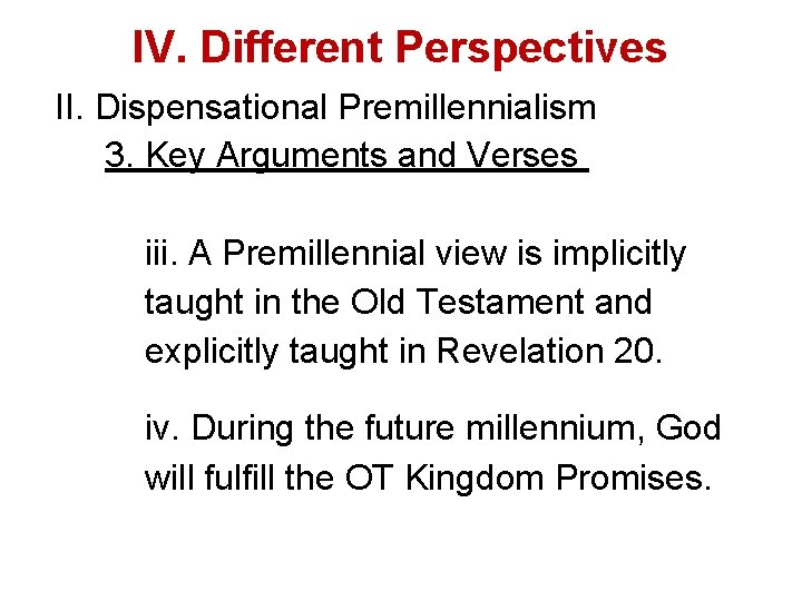 IV. Different Perspectives II. Dispensational Premillennialism 3. Key Arguments and Verses iii. A Premillennial