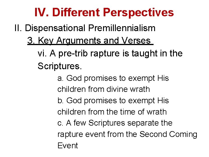 IV. Different Perspectives II. Dispensational Premillennialism 3. Key Arguments and Verses vi. A pre-trib