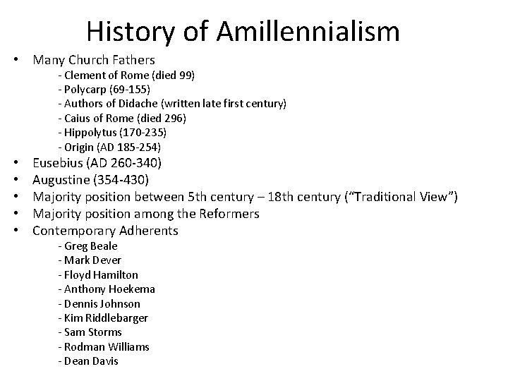 History of Amillennialism • Many Church Fathers - Clement of Rome (died 99) -