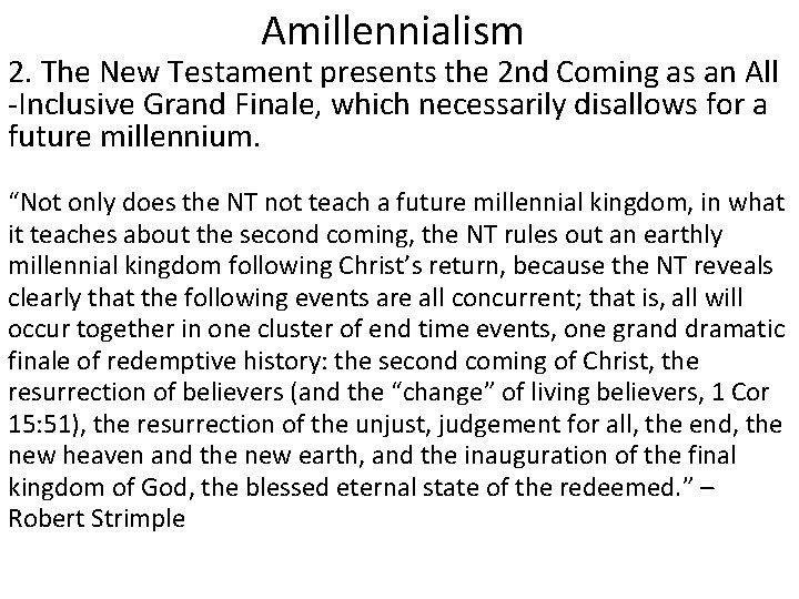 Amillennialism 2. The New Testament presents the 2 nd Coming as an All -Inclusive