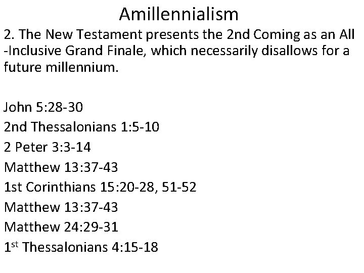 Amillennialism 2. The New Testament presents the 2 nd Coming as an All -Inclusive