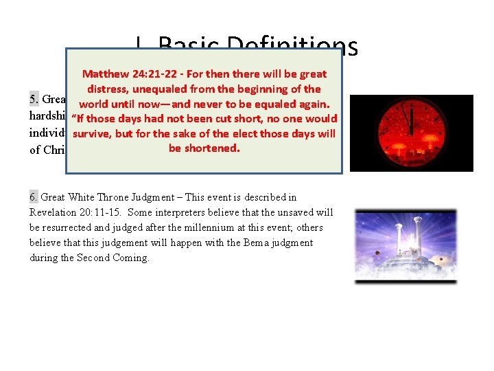 I. Basic Definitions Matthew 24: 21 -22 - For then there will be great