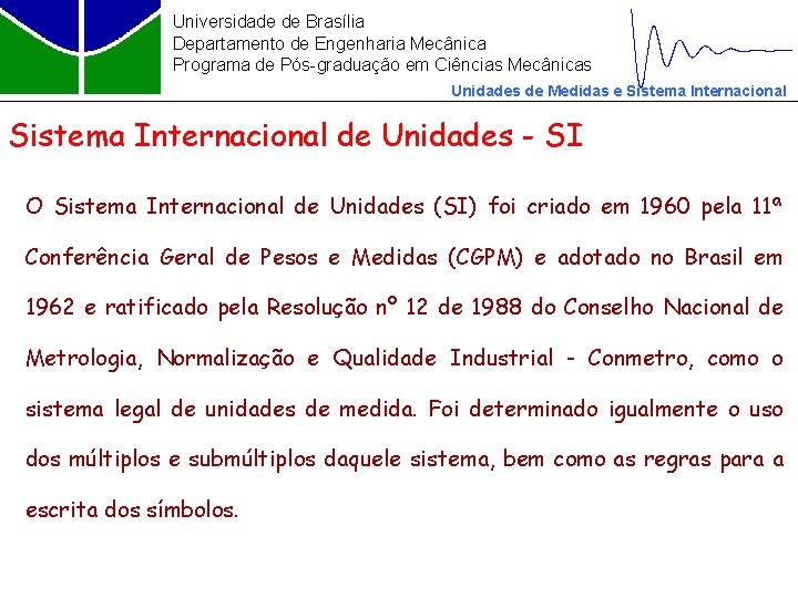Universidade de Brasília Departamento de Engenharia Mecânica Programa de Pós-graduação em Ciências Mecânicas Unidades