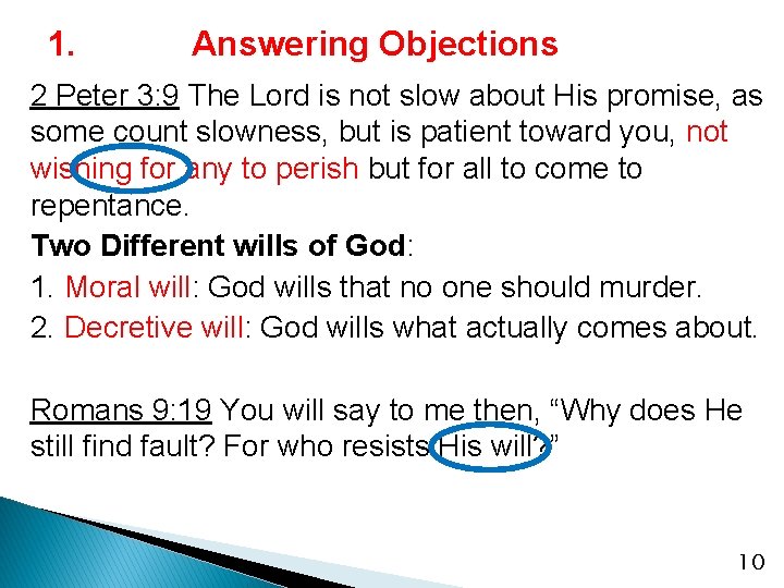 1. Answering Objections 2 Peter 3: 9 The Lord is not slow about His