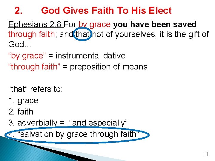 2. God Gives Faith To His Elect Ephesians 2: 8 For by grace you