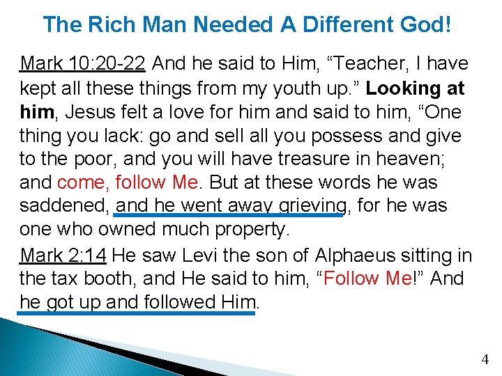 The Rich Man Needed A Different God! Mark 10: 20 -22 And he said