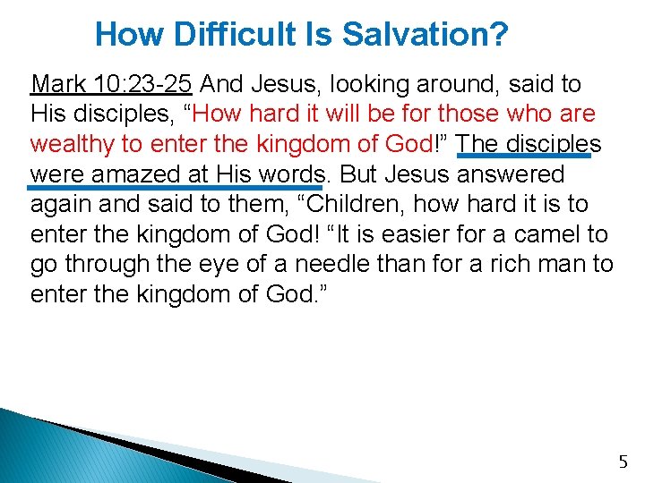 How Difficult Is Salvation? Mark 10: 23 -25 And Jesus, looking around, said to